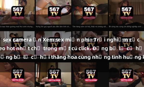 sex camera ẩn Xem sex miễn phí - Trải nghiệm cực khoái với hàng ngàn video hot nhất chỉ trong một cú click. Đừng bỏ lỡ cơ hội thăng hoa cùng những tình huống kích thích!
