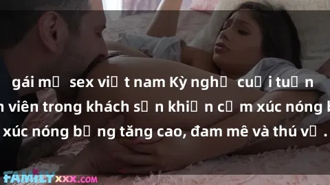 gái mỹ sex việt nam Kỳ nghỉ cuối tuần sôi động: Sex sinh viên trong khách sạn khiến cảm xúc nóng bỏng tăng cao, đam mê và thú vị. Đừng bỏ lỡ!