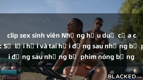 clip sex sinh viên Những hậu duệ của clip sex đình đám: Sự lợi hại và tai hại đằng sau những bộ phim nóng bỏng