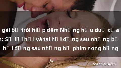 gái bị trói hiếp dâm Những hậu duệ của clip sex đình đám: Sự lợi hại và tai hại đằng sau những bộ phim nóng bỏng