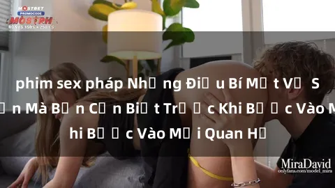 phim sex pháp Những Điều Bí Mật Về Sex Người Lớn Mà Bạn Cần Biết Trước Khi Bước Vào Mối Quan Hệ