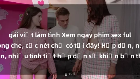gái việt làm tình Xem ngay phim sex full HD đỉnh cao, không che, cực nét chỉ có tại đây! Hấp dẫn, nhiều tình tiết hấp dẫn sẽ khiến bạn thỏa mãn đắm say.