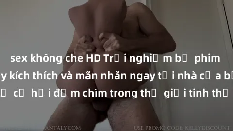sex không che HD Trải nghiệm bộ phim jav không che đầy kích thích và mãn nhãn ngay tại nhà của bạn! Đừng bỏ lỡ cơ hội đắm chìm trong thế giới tinh thần mới mẻ mà bộ phim này mang đến!