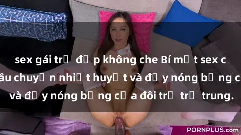 sex gái trẻ đẹp không che Bí mật sex công viên: Những câu chuyện nhiệt huyết và đầy nóng bỏng của đôi trẻ trẻ trung.