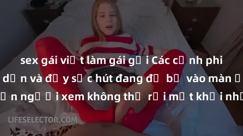 sex gái việt làm gái gọi Các cảnh phim sex bukkake hấp dẫn và đầy sức hút đang đổ bộ vào màn ảnh, khiến người xem không thể rời mắt khỏi những cảnh quay đầy kích thích.