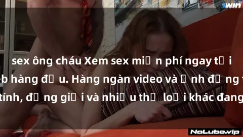 sex ông cháu Xem sex miễn phí ngay tại địa chỉ trang web hàng đầu. Hàng ngàn video và ảnh đồng tính, đồng giới và nhiều thể loại khác đang chờ bạn khám phá.