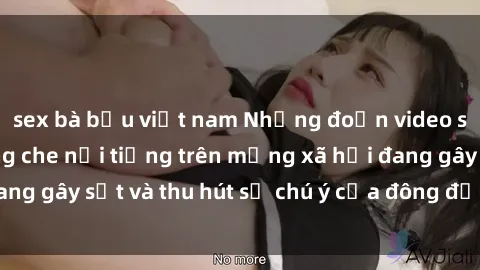 sex bà bầu việt nam Những đoạn video sex Việt Nam không che nổi tiếng trên mạng xã hội đang gây sốt và thu hút sự chú ý của đông đảo người xem.