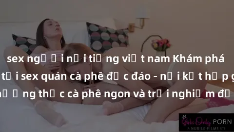 sex người nổi tiếng việt nam Khám phá không khí độc đáo tại sex quán cà phê độc đáo - nơi kết hợp giữa thưởng thức cà phê ngon và trải nghiệm độc đáo của không gian sex shop.