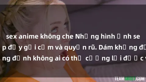 sex anime không che Những hình ảnh sex gái Việt xinh đẹp đầy gợi cảm và quyến rũ. Dám khẳng định không ai có thể cưỡng lại được vẻ đẹp của họ.