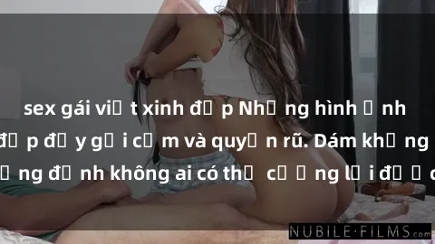 sex gái việt xinh đẹp Những hình ảnh sex gái Việt xinh đẹp đầy gợi cảm và quyến rũ. Dám khẳng định không ai có thể cưỡng lại được vẻ đẹp của họ.