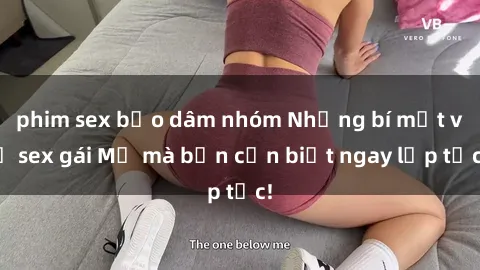 phim sex bạo dâm nhóm Những bí mật về sex gái Mỹ mà bạn cần biết ngay lập tức!
