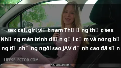 sex call girl việt nam Thưởng thức sex JAV idol miễn phí: Những màn trình diễn gợi cảm và nóng bỏng từ những ngôi sao JAV đỉnh cao đã sẵn sàng để bạn khám phá.