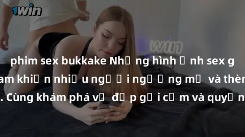 phim sex bukkake Những hình ảnh sex gái sinh viên Việt Nam khiến nhiều người ngưỡng mộ và thèm khát. Cùng khám phá vẻ đẹp gợi cảm và quyến rũ của những cô gái trẻ này.