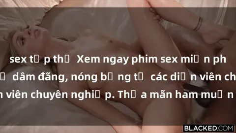 sex tập thể Xem ngay phim sex miễn phí tại đây - cùng sự dâm đãng, nóng bỏng từ các diễn viên chuyên nghiệp. Thỏa mãn ham muốn ngay hôm nay!