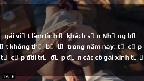 gái việt làm tình ở khách sạn Những bộ phim sex JAV hot nhất không thể bỏ lỡ trong năm nay: từ cặp đôi trẻ đẹp đến các cô gái xinh tươi đầy sức hút.
