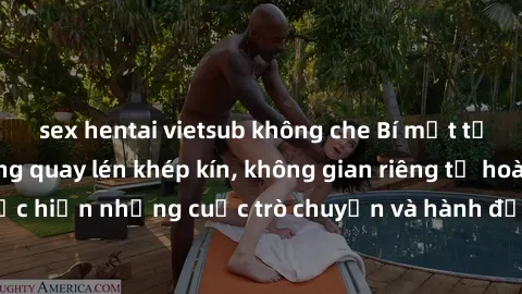 sex hentai vietsub không che Bí mật tại khách sạn: Phòng quay lén khép kín, không gian riêng tư hoàn hảo để thực hiện những cuộc trò chuyện và hành động không bị người khác phát hiện.