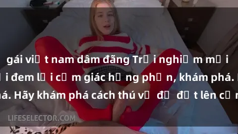 gái việt nam dâm đãng Trải nghiệm mới lạ: Sex trong xe hơi đem lại cảm giác hưng phấn, khám phá. Hãy khám phá cách thú vị để đốt lên cảm xúc trong cuộc tình!
