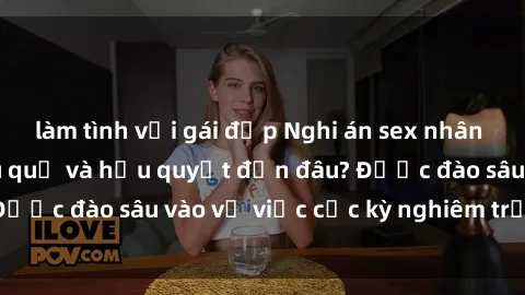 làm tình với gái đẹp Nghi án sex nhân viên nhà hàng: Hậu quả và hậu quyết đến đâu? Được đào sâu vào vụ việc cực kỳ nghiêm trọng này.