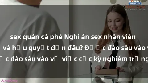 sex quán cà phê Nghi án sex nhân viên nhà hàng: Hậu quả và hậu quyết đến đâu? Được đào sâu vào vụ việc cực kỳ nghiêm trọng này.
