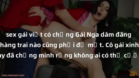 sex gái việt có chồng Gái Nga dâm đãng khiến tim bất cứ chàng trai nào cũng phải đỏ mặt. Cô gái xinh đẹp này đã chứng minh rằng không ai có thể cưỡng lại khi cô làm tình đắm say.