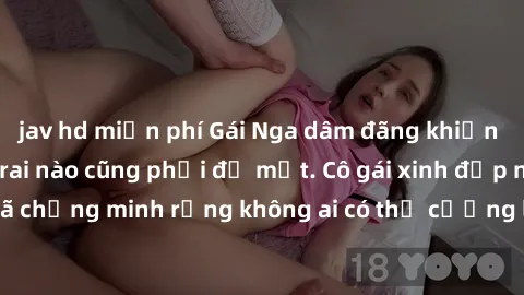 jav hd miễn phí Gái Nga dâm đãng khiến tim bất cứ chàng trai nào cũng phải đỏ mặt. Cô gái xinh đẹp này đã chứng minh rằng không ai có thể cưỡng lại khi cô làm tình đắm say.