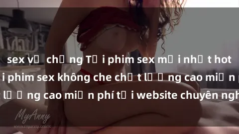 sex vợ chồng Tải phim sex mới nhất hot nhất - Xem và tải phim sex không che chất lượng cao miễn phí tại website chuyên nghiệp.