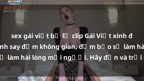 sex gái việt bị lộ clip Gái Việt xinh đẹp, nồng nàn làm tình say đắm không gian, đảm bảo sẽ làm hài lòng mọi người. Hãy đến và trải nghiệm ngay!