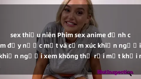 sex thiếu niên Phim sex anime đỉnh cao: Những tác phẩm đầy nước mắt và cảm xúc khiến người xem không thể rời mắt khỏi màn hình