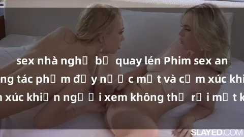 sex nhà nghỉ bị quay lén Phim sex anime đỉnh cao: Những tác phẩm đầy nước mắt và cảm xúc khiến người xem không thể rời mắt khỏi màn hình